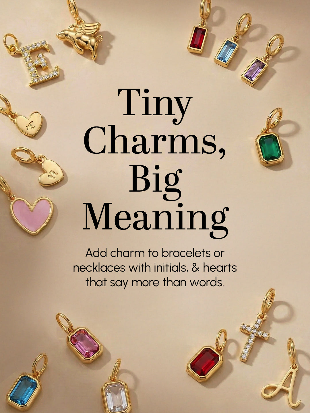 Collection of colorful charms with text 'Tiny Charms, Big Meaning' on a beige background.