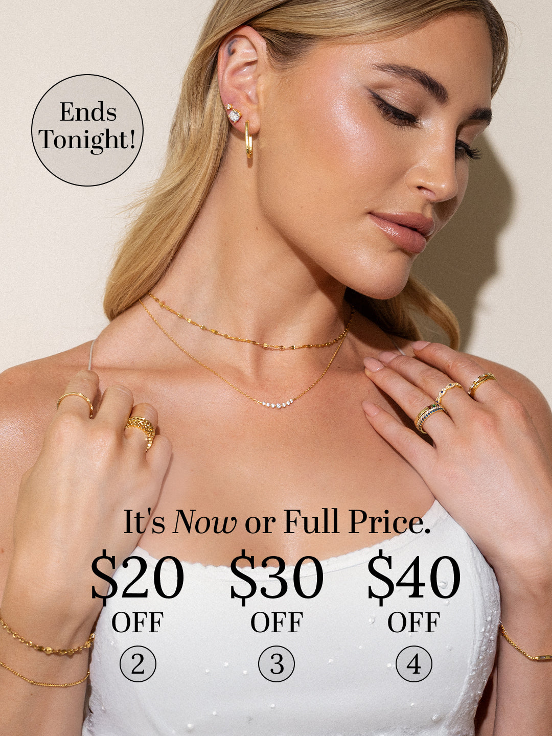 Woman wearing gold necklaces and rings with ‘Ends Tonight’ sale and $20, $30, $40 off promotion.