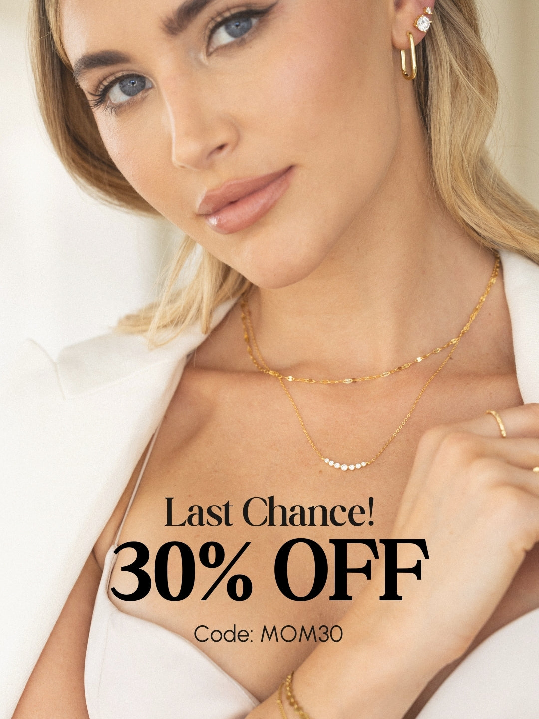 Woman wearing gold necklaces and earrings with ‘Last Chance’ 30% off sale and code MOM30.
